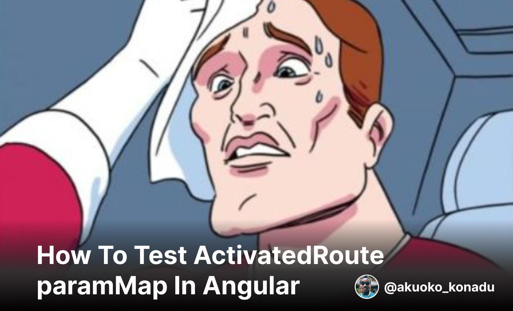 How To Test ActivatedRoute paramMap in Angular